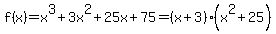 f%28x%29=x%5E3%2B3x%5E2%2B25x%2B75=%28x%2B3%29%28x%5E2%2B25%29