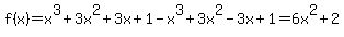 f%28x%29=x%5E3%2B3x%5E2%2B3x%2B1-x%5E3%2B3x%5E2-3x%2B1=6x%5E2%2B2