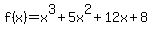 f%28x%29=x%5E3%2B5x%5E2%2B12x%2B8