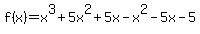 f%28x%29=x%5E3%2B5x%5E2%2B5x-x%5E2-5x-5