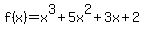 f%28x%29=x%5E3+%2B+5x%5E2+%2B+3x+%2B2