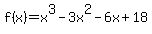 f%28x%29=x%5E3+-+3+x%5E2+-+6+x+%2B+18