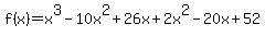 f%28x%29=x%5E3-10x%5E2%2B26x%2B2x%5E2-20x%2B52