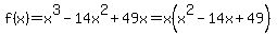 f%28x%29=x%5E3-14x%5E2%2B49x=x%28x%5E2-14x%2B49%29
