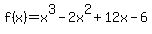 f%28x%29=x%5E3-2x%5E2%2B12x-6