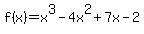 \"f%28x%29=x%5E3-4x%5E2%2B7x-2\"