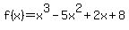 f%28x%29=x%5E3-5x%5E2+%2B+2x+%2B+8
