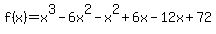 f%28x%29=x%5E3-6x%5E2-x%5E2%2B6x-12x%2B72