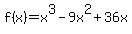 f%28x%29=x%5E3-9x%5E2%2B36x