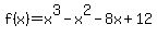 f%28x%29=x%5E3-x%5E2-8x%2B12