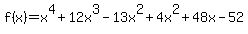 f%28x%29=x%5E4%2B12x%5E3-13x%5E2%2B4x%5E2%2B48x-52