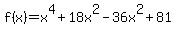 f%28x%29=x%5E4%2B18x%5E2-36x%5E2%2B81