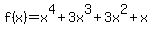 f%28x%29=x%5E4%2B3x%5E3%2B3x%5E2%2Bx