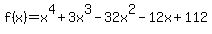 f%28x%29=x%5E4%2B3x%5E3-32x%5E2-12x%2B112
