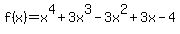 f%28x%29=x%5E4%2B3x%5E3-3x%5E2%2B3x-4