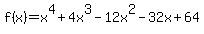 f%28x%29=x%5E4%2B4x%5E3-12x%5E2-32x%2B64