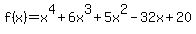 f%28x%29=x%5E4%2B6x%5E3%2B5x%5E2-32x%2B20