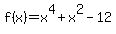 f%28x%29=x%5E4%2Bx%5E2-12