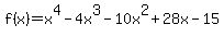 f%28x%29=x%5E4+-+4x%5E3+-+10x%5E2+%2B+28x+-+15
