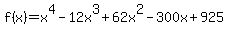 f%28x%29=x%5E4-12x%5E3%2B62x%5E2-300x%2B925