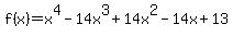 f%28x%29=x%5E4-14x%5E3+%2B14x%5E2+-14x+%2B+13