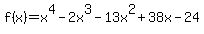 f%28x%29=x%5E4-2x%5E3-13x%5E2%2B38x-24