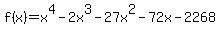 f%28x%29=x%5E4-2x%5E3-27x%5E2-72x-2268