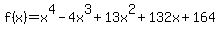 f%28x%29=x%5E4-4x%5E3%2B13x%5E2%2B132x%2B164