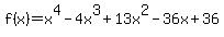 f%28x%29=x%5E4-4x%5E3%2B13x%5E2-36x%2B36