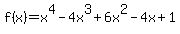 f%28x%29=x%5E4-4x%5E3%2B6x%5E2-4x%2B1