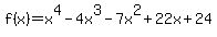 f%28x%29=x%5E4-4x%5E3-7x%5E2%2B22x%2B24