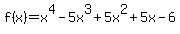 f%28x%29=x%5E4-5x%5E3%2B5x%5E2%2B5x-6