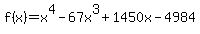 f%28x%29=x%5E4-67x%5E3%2B1450x-4984