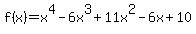 f%28x%29=x%5E4-6x%5E3%2B11x%5E2-6x%2B10