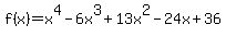 f%28x%29=x%5E4-6x%5E3%2B13x%5E2-24x%2B36