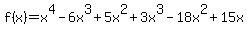 f%28x%29=x%5E4-6x%5E3%2B5x%5E2%2B3x%5E3-18x%5E2%2B15x