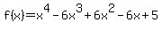 f%28x%29=x%5E4-6x%5E3%2B6x%5E2-6x%2B5