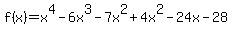 f%28x%29=x%5E4-6x%5E3-7x%5E2%2B4x%5E2-24x-28