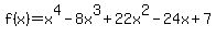 f%28x%29=x%5E4-8x%5E3%2B22x%5E2-24x%2B7