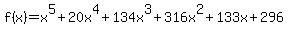 f%28x%29=x%5E5%2B20x%5E4%2B134x%5E3%2B316x%5E2%2B133x%2B296