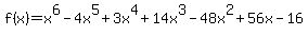 f%28x%29=x%5E6-4x%5E5%2B3x%5E4%2B14x%5E3-48x%5E2%2B56x-16