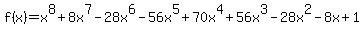 f%28x%29=x%5E8%2B8x%5E7-28x%5E6-56x%5E5%2B70x%5E4%2B56x%5E3-28x%5E2-8x%2B1