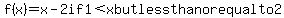 f%28x%29=x-2+if+1%3Cx+but+less+than+or+equal+to+2