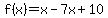 f%28x%29=x-7x%2B10