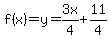 f%28x%29=y=3x%2F4%2B11%2F4
