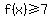 f%28x%29%3E=7