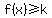 f%28x%29%3E=k