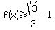f%28x%29%3E=sqrt%283%29%2F2-1