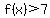 f%28x%29%3E7