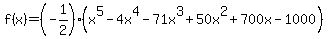 f%28x%29+=%28-1%2F2%29%28x%5E5-4+x%5E4-71+x%5E3%2B50+x%5E2%2B700+x-1000%29